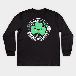 Prepare for Shenanigans, Cute St Patrick's Day Shamrock Kids Long Sleeve T-Shirt